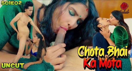 Chota Bhai Ka Mota – S01E02 – 2024 – Hindi Hot Web Series – Gulab.mp4
