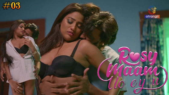 Rosy Maam I Love You Part 1 – S01E03 – 2024 – Hindi Hot Web Series – Atrangii