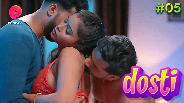 Dosti S01E05 Hot Hindi Web Series – PrimePlay